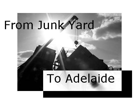 from Junk Yard to Adelaide